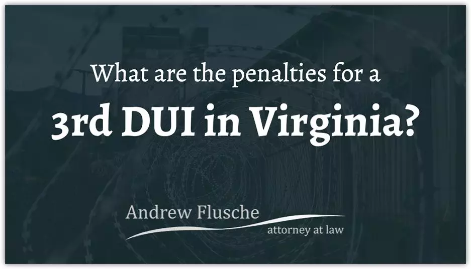 3rd Dui In Va Heres Legal Advice To Should Know From Andrew Flusche 