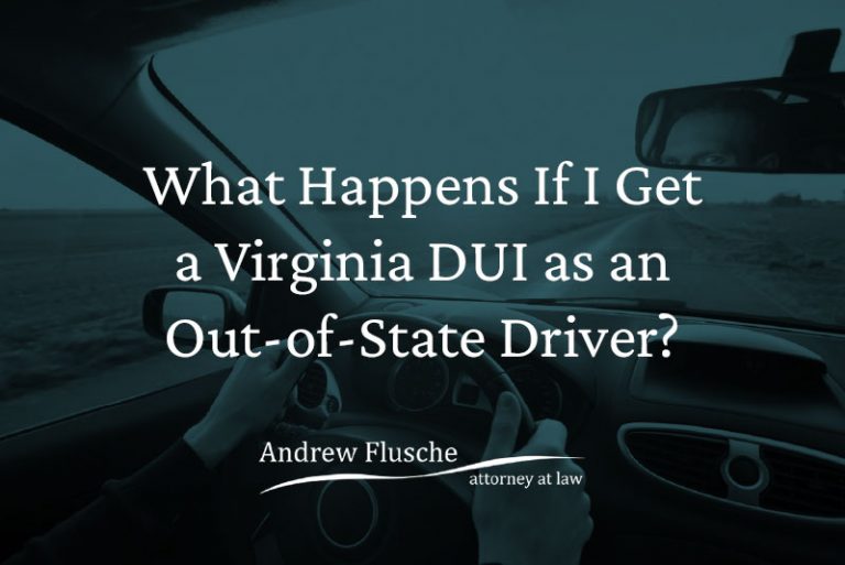 What Happens If I Get Dui In Virginia As An Out Of State Driver Andrew Flusche 